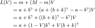 L(V) &= m + (M-m)V \\
     &= a+b^\gamma + (a+(b+k)^\gamma - a - b^\gamma)V \\
     &= a + b^\gamma + ((b+k)^\gamma - b^\gamma)V \\
     &= a + (1-V)b^\gamma + V(b+k)^\gamma