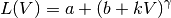 L(V) = a + (b+kV)^\gamma